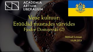 Vaba Akadeemia loeng 15092023 Mihhail Lotman quotEtüüdid mustades värvides Dostojevski IIquot [upl. by Aurea]