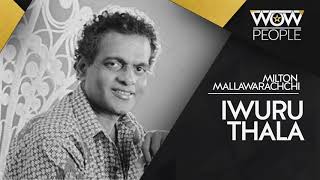 Iwuru thala  ඉවුරු තලා  Milton Mallawarachchi [upl. by Radnaxela]