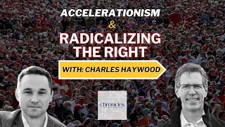 Ep 26 Accelerationism and Radicalizing the Right [upl. by Bathsheba786]