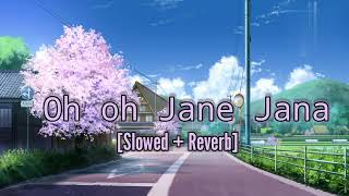 Oh oh jane jana song slowed reverb [upl. by Aneelas]