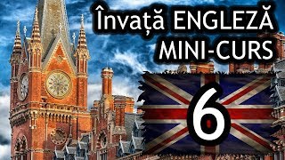 Cursul PERFECT A1 30 de minute de ENGLEZĂ Mini curs pentru incepatori PARTEA VI [upl. by Butterfield]