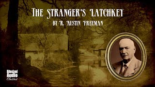 The Strangers Latchkey  R Austin Freeman  A Bitesized Audiobook [upl. by Ahseirej46]