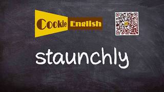 Staunchly Pronunciation Paraphrase Listen amp Practice [upl. by Ralip]