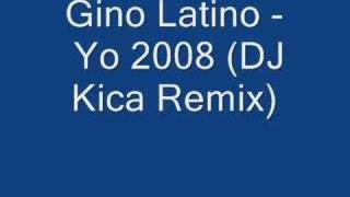 Gino Latino  Yo 2008 DJ Kica Remix [upl. by Nowahs]