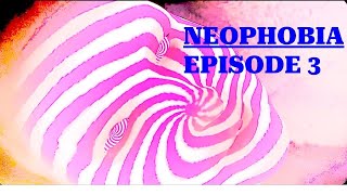 NEOPHOBIA EP 3 [upl. by Nayk]