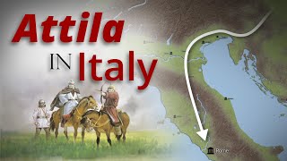 Attilas Invasion of Italy  452  Downfall of Attila [upl. by Nedyrb]