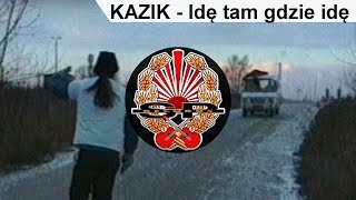 KAZIK  Idę tam gdzie idę OFFICIAL VIDEO [upl. by Palermo]