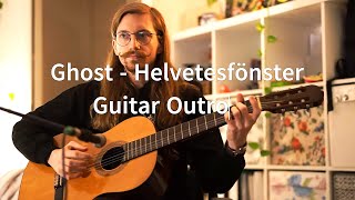 Ghost  Helvetesfönster Classical Guitar Outro [upl. by Adnirual]