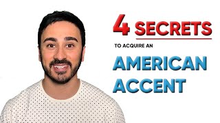 4 Secrets to Acquiring an American Accent [upl. by Peskoff]