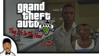 GTA 5  Thug Life In The Hood Ep 13 HQ [upl. by Rennoc]