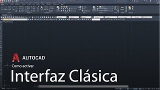 Como activar la Interfaz Clásica en AutoCAD [upl. by Retsevlys]