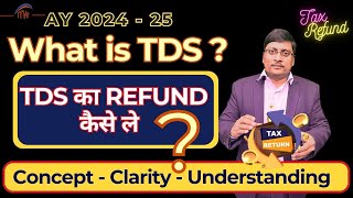 TDS kya hota h  How to Get TDS Refund  What is TDS  When TDS Deducted  Who Deduct TDS  ITR [upl. by Anaiq]