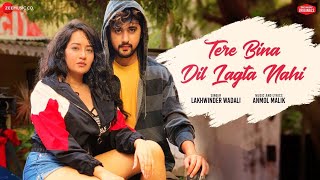 Tere Bina Dil Lagta Nahi  Lakhwinder Wadali  Anmol Malik  Yadit  Bhavika  Zee Music Originals [upl. by Sille]