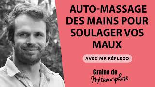 Auto massage des mains pour soulager vos maux avec Monsieur Réflexo [upl. by Moshe168]