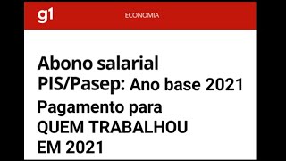 PIS 2021 QUEM TRABALHOU EM 2021 VAI RECEBER O ABONO PISPasep esse ano  PAGAMENTO DO PIS ATRASADO [upl. by Ark]