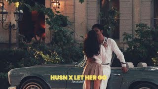 Let Her Go X Husn X Choo Lo X Jiyein Kyun [upl. by Doralia]