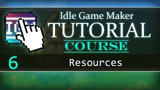 Resources  Idle Game Maker COURSE 6 [upl. by Moser]