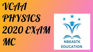 2020 VCE Physics Exam Multiple Choice Suggested Solutions [upl. by Ahsilrae]