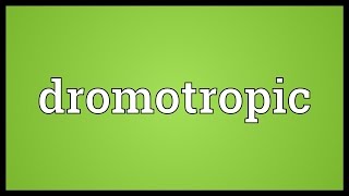 Dromotropic Meaning [upl. by Wilhelmina]