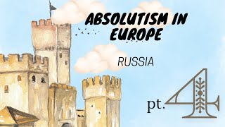 Absolutism in Europe pt 4 Russia [upl. by Abramson]