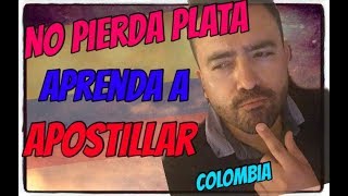 APRENDA A APOSTILLAR  NO PAGUE A TRAMITADORES  COLOMBIANOS [upl. by Pero]