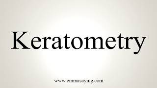 How To Pronounce Keratometry [upl. by Elinor]