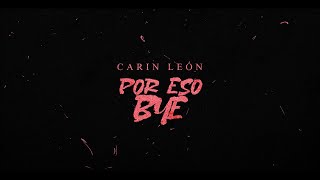 Carin León  Por eso bye Lyric Video [upl. by Itnava]