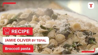 Broccoli pasta recipe by Jamie Oliver  Tefal [upl. by Yazbak]