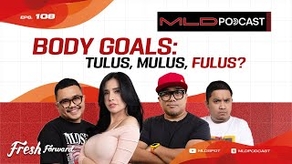 BODY GOALS  TULUS MULUS FULUS MLDPODCAST 108 [upl. by Peoples10]