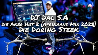 DJ Dal SA  Die Aker Hot 2 Afrikaans Mix 2023 Dal Maak Jou Wakker In Die Aker Die Doring Steek [upl. by Haneehs]