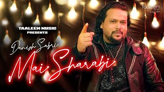 Mai Sharabi  Official Music Video  Danish Sabri  Taaleem Music  New Hindi Song [upl. by Akinek]