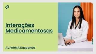 Interações Medicamentosas  AVFARMA Responde [upl. by Turne]