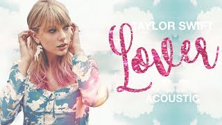 Taylor Swift  Lover Acoustic [upl. by Ecyle]