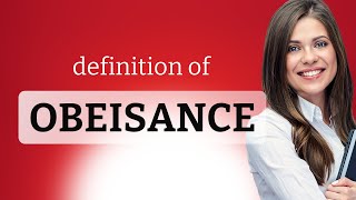 Obeisance • definition of OBEISANCE [upl. by Southard]