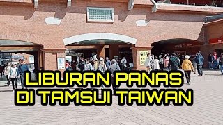 LIBURAN KEDUA KALINYA KE TAMSUI TAIWAN travellingtaiwan [upl. by Ruffo]