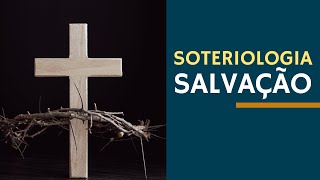 SOTERIOLOGIA  DOLTRINA DA SALVAÇÃO  🙏  WELLINTON JESUS [upl. by Silver]