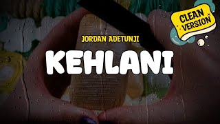 Jordan Adetunji  KEHLANI Clean Version Lyrics [upl. by Irim]