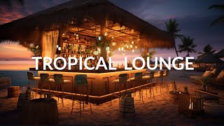 AMBIENT CHILLOUT Relaxing Music  Tropical Lounge Bar  Background Chill Out Music [upl. by Arracot]