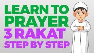 How to pray 3 Rakat units  Step by Step Guide  From Time to Pray with Zaky [upl. by Ramberg]