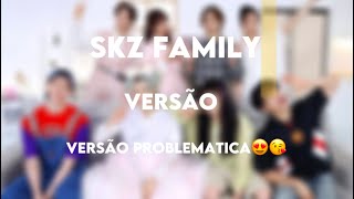 SKZ FAMILY VERSÃO PROBLEMATICA😝 [upl. by Kcirdec]