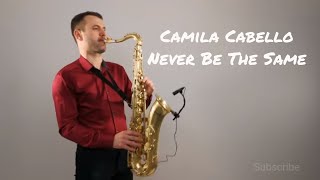 Camila Cabello  Never Be The Same Saxophone Cover by Juozas Kuraitis [upl. by Farris]