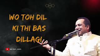 Wo Toh Dil Ki Thi Bas Dillagi  Rahat Fateh Ali Khan rahatfatehalikhan dillagi [upl. by Farrison]