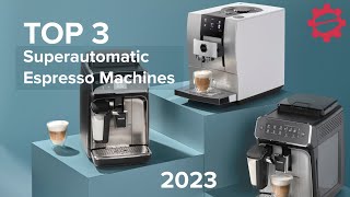 TOP 3 Superautomatic Espresso Machines of 2023 [upl. by Nuahs530]