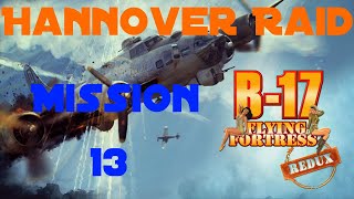 B17 Flying Fortress  The Mighty 8th Redux  Mission 13 Hannover Raid [upl. by Adnaluy]