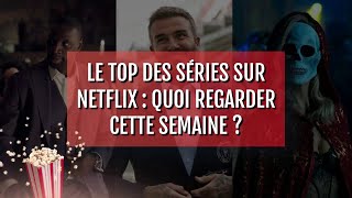 Le Top des séries sur Netflix  quoi regarder cette semaine [upl. by Aicela]