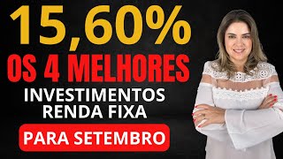 Os 4 MELHORES INVESTIMENTOS da RENDA FIXA para SETEMBRO de 2024 [upl. by Lavery353]