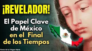 Por qué México es Clave en el Plan Divino para el Final de los Tiempos ¡Te vas a sorprender [upl. by Nerreg]