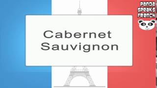 Cabernet Sauvignon  How To Pronounce  French Native Speaker [upl. by Akcinehs318]