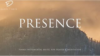 Presence Peaceful Piano for Prayer and Meditation  Soaking Worship [upl. by Akimik985]