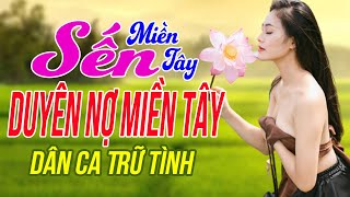 LK Dân Ca Miền Tây Chọn Lọc 2020❤️LK Duyên Nợ Miền Tây  Nhạc Dân Ca Trữ Tình Quê Hương Hay Nhất [upl. by Cooke468]